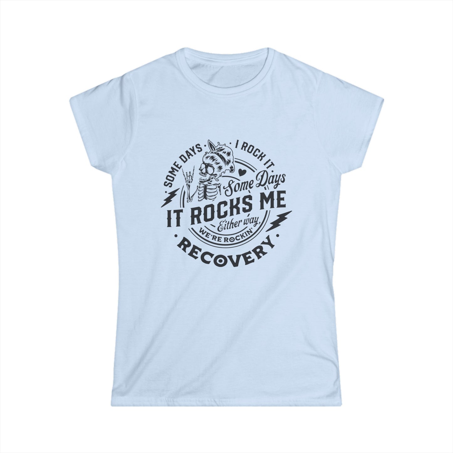 "Recovery: Sometimes I Rock It, Sometimes It Rocks Me" Women's Softstyle Tee