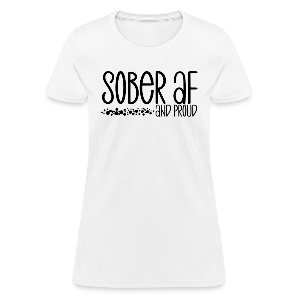 Sober AF and Proud Women's T-Shirt - white