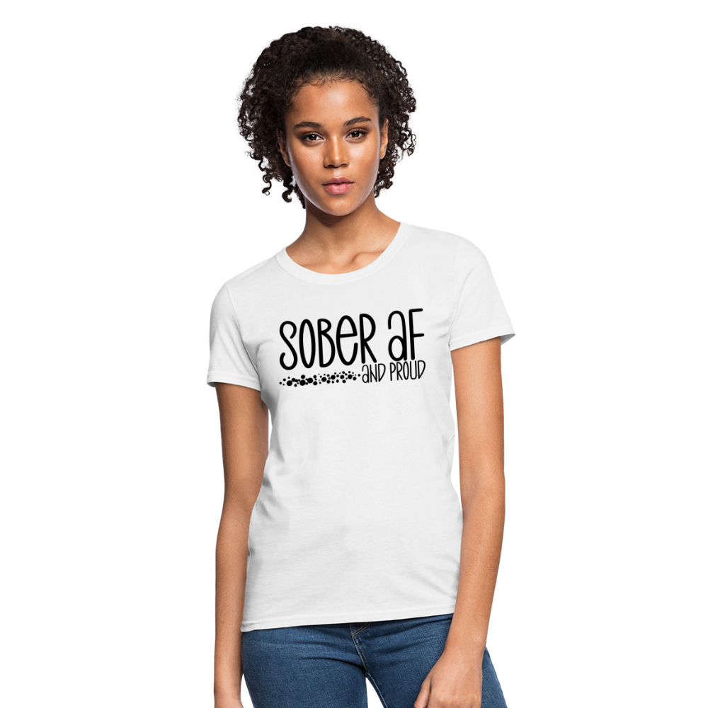 Sober AF and Proud Women's T-Shirt - white