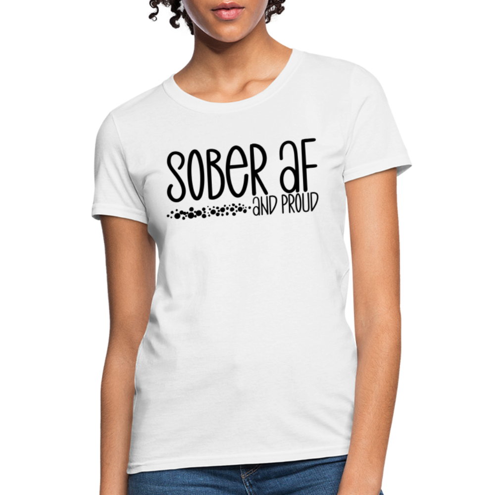 Sober AF and Proud Women's T-Shirt - white