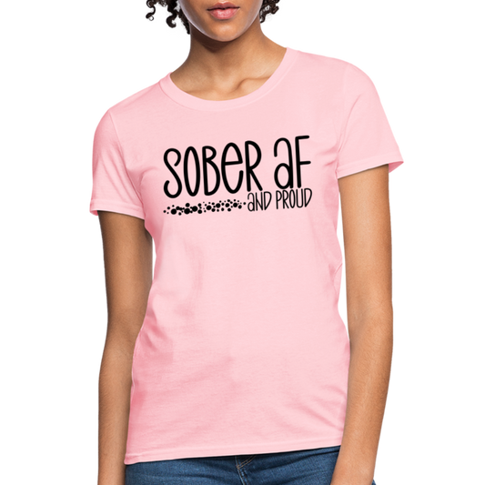 Sober AF and Proud Women's T-Shirt - pink