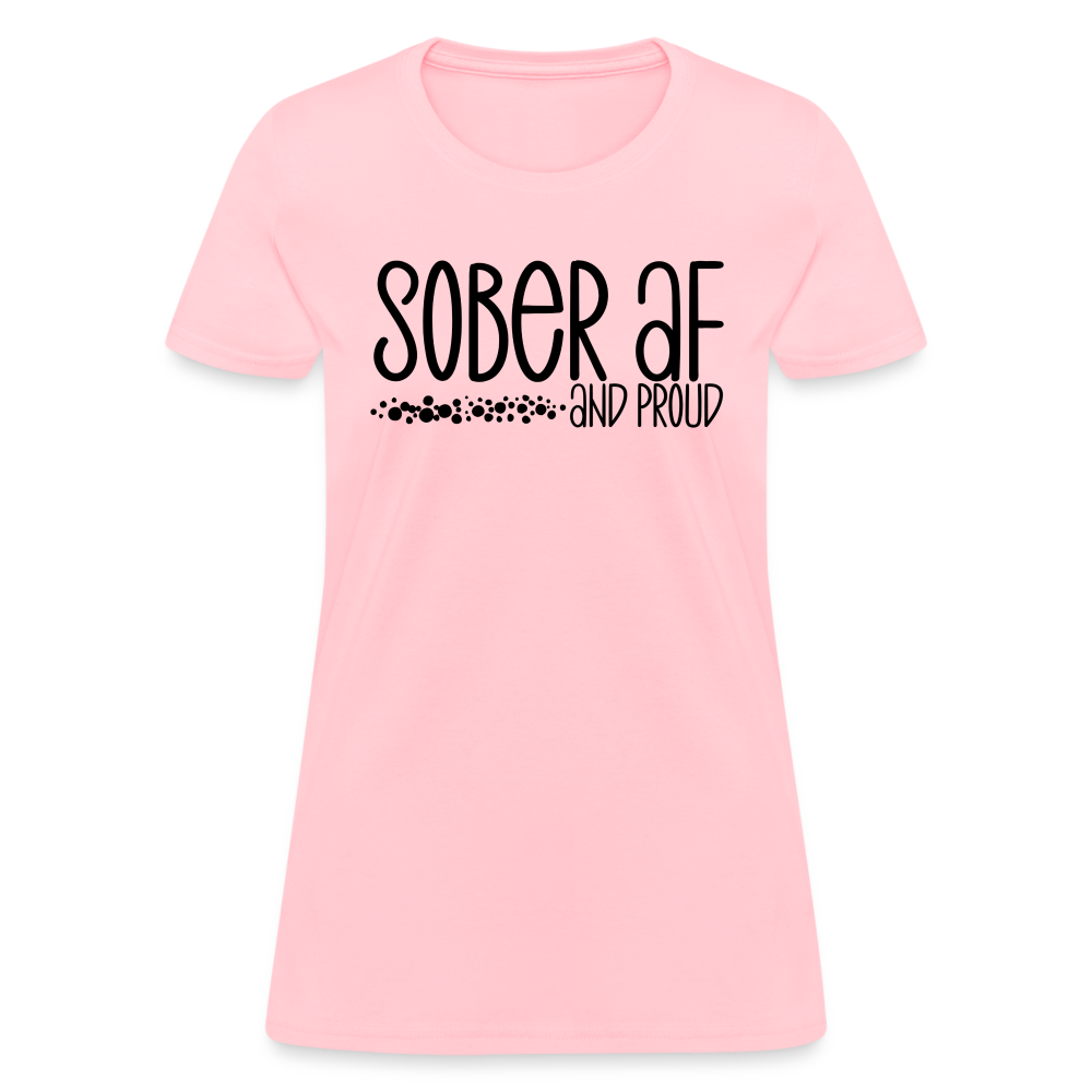 Sober AF and Proud Women's T-Shirt - pink