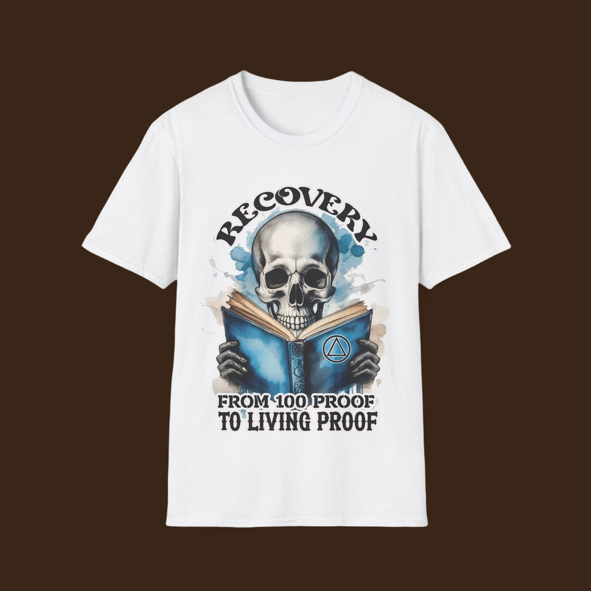 100 Proof to Recovery unisex softstyle t-shirt in white, front
