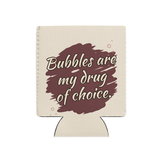 Bubbles Are My Drug of Choice can cooler, front, off-white with burgundy brush