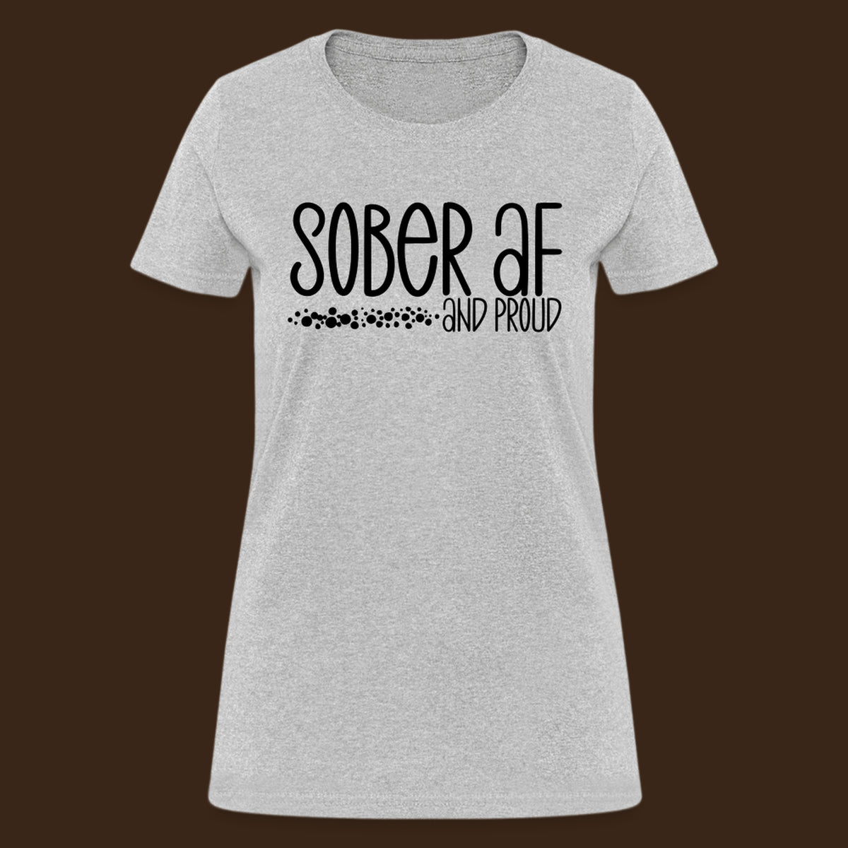 Sober AF and Proud Women's T-Shirt - heather gray