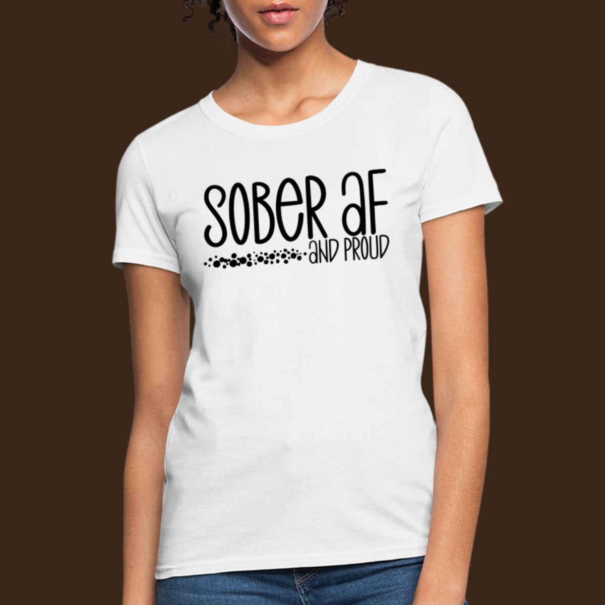 Sober AF and Proud Women's T-Shirt - white