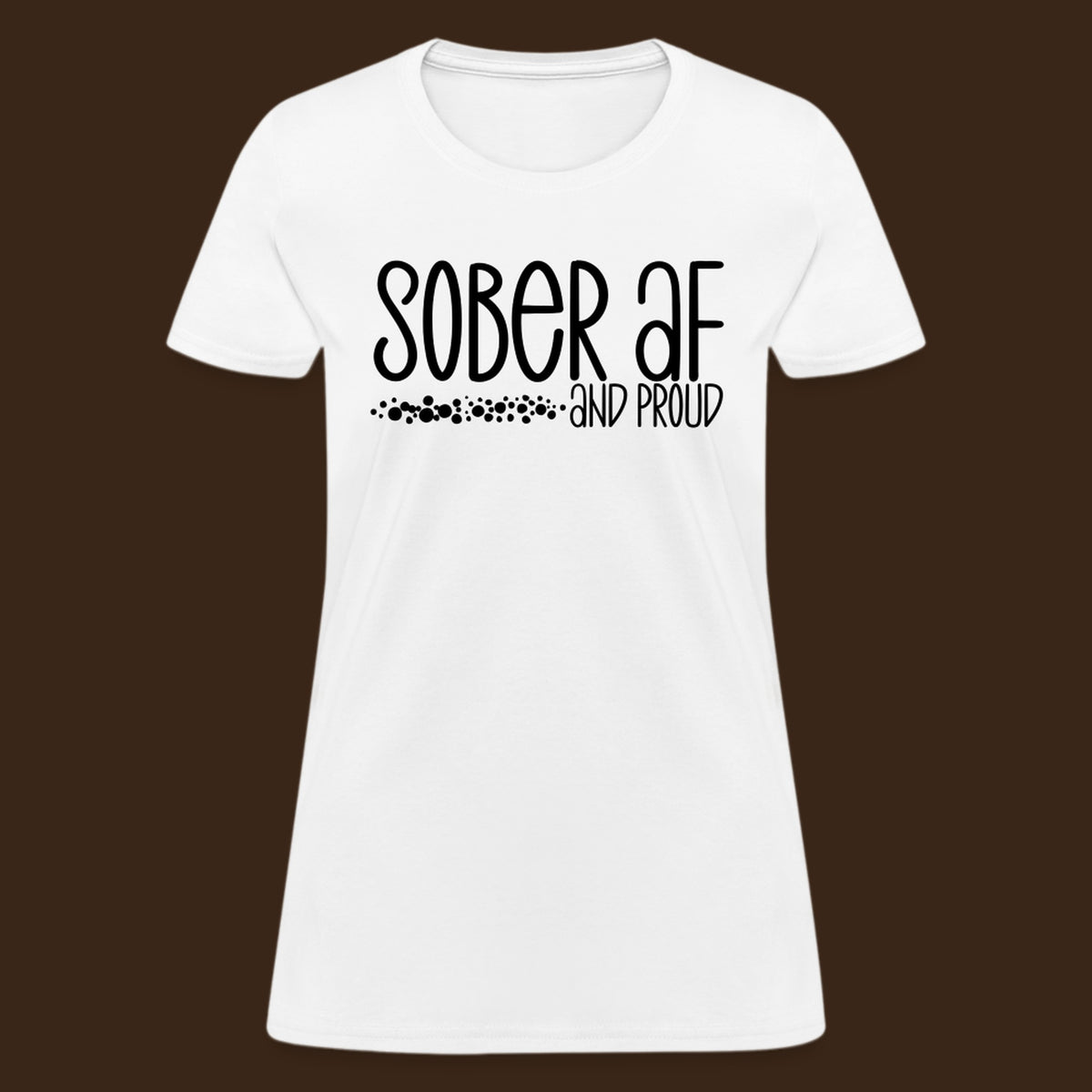 Sober AF and Proud Women's T-Shirt - white