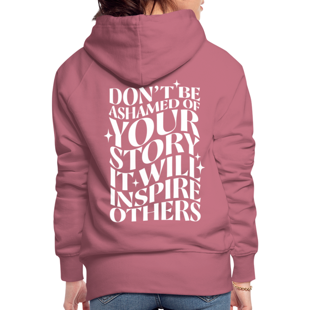 No Shame Women's Premium Hoodie in mauve, back print: Don't be ashamed of your story, it will inspire others