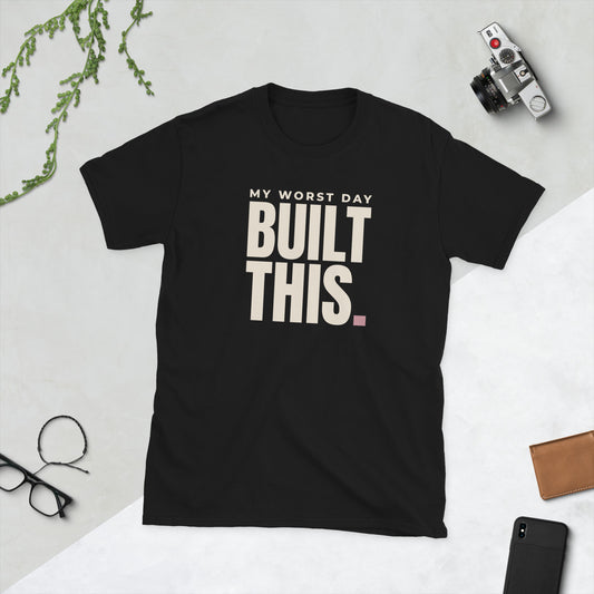 My Worst Day Built This. tee in black, front.