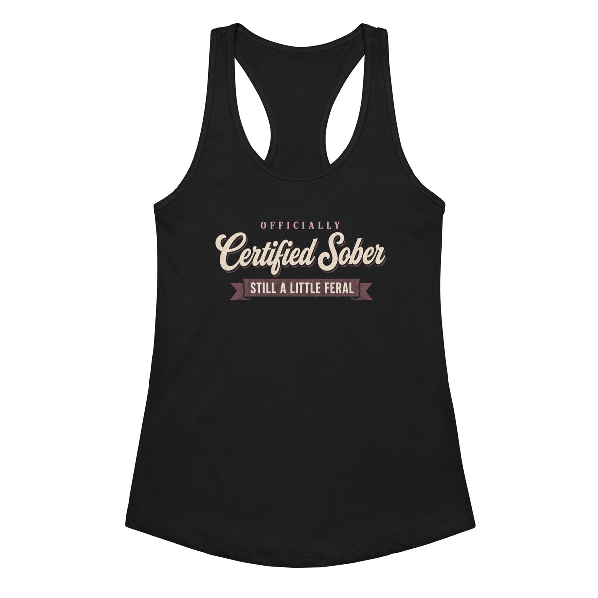 Black Certified Sober, Still a Little Feral racerback tank, front